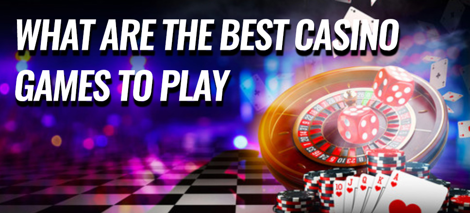 What are the best casino games to play