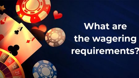 What does the Wagering Requirements mean?