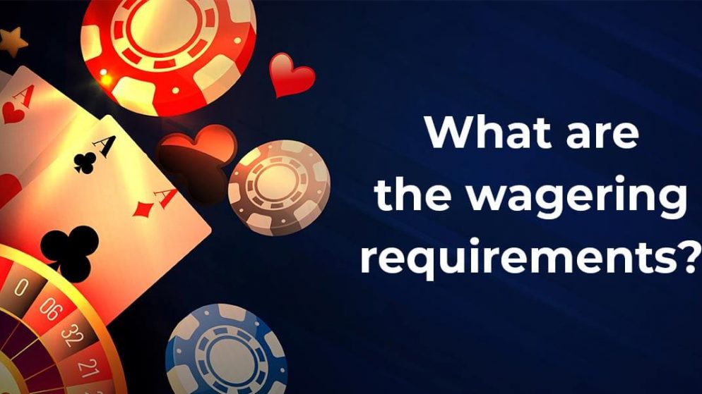 What does the Wagering Requirements mean?