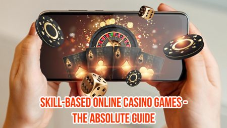 Skill-Based Online Casino Games – The Absolute Guide