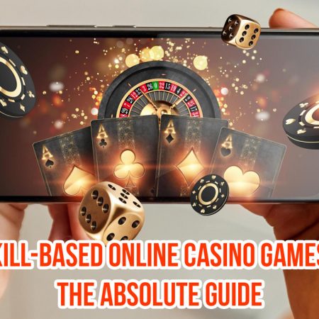 Skill-Based Online Casino Games – The Absolute Guide